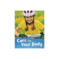Capstone Global Library Ltd Care for Your Body (inbunden, eng)