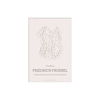 Bloomsbury Publishing PLC Friedrich Froebel (häftad, eng)