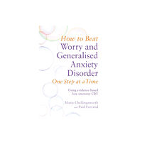 Little, Brown Book Group How to Beat Worry and Generalised Anxiety Disorder One Step at a Time (häftad, eng)