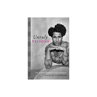 Duke university press Unruly Visions (häftad, eng)
