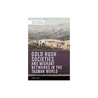 Edinburgh university press Gold Rush Societies and Migrant Networks in the Tasman World (häftad, eng)
