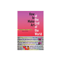 Duke university press How to Make Art at the End of the World (häftad, eng)