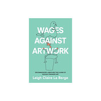 Duke university press Wages Against Artwork (häftad, eng)