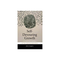 Duke university press Self-Devouring Growth (häftad, eng)