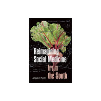 Duke university press Reimagining Social Medicine from the South (häftad, eng)