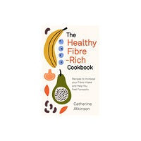 Little, Brown Book Group The Healthy Fibre-rich Cookbook (häftad, eng)