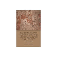 Edinburgh university press Byzantine Military Tactics in Syria and Mesopotamia in the Tenth Century (häftad, eng)