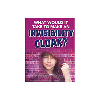 Capstone Global Library Ltd What would it Take to Make an Invisibility Cloak? (häftad, eng)