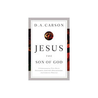 Crossway Books Jesus the Son of God (häftad, eng)