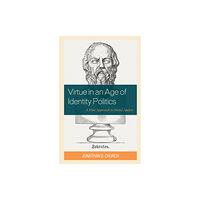 Bloomsbury Publishing PLC Virtue in an Age of Identity Politics (häftad, eng)