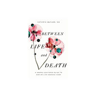 Crossway Books Between Life and Death (häftad, eng)