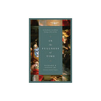 Crossway Books In the Fullness of Time (inbunden, eng)