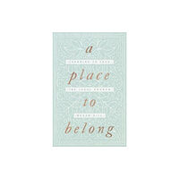 Crossway Books A Place to Belong (häftad, eng)