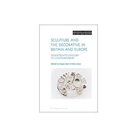 Bloomsbury Publishing PLC Sculpture and the Decorative in Britain and Europe (inbunden, eng)