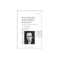 Bloomsbury Publishing PLC The Art of Translation in Light of Bakhtin's Re-accentuation (inbunden, eng)