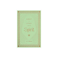 Crossway Books Keep in Step with the Spirit (inbunden, eng)