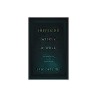 Crossway Books Suffering Wisely and Well (häftad, eng)