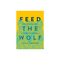 Augsburg Fortress Publishers Feed the Wolf (inbunden, eng)