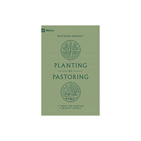 Crossway Books Planting by Pastoring (häftad, eng)