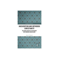 Taylor & francis ltd Inochentism and Orthodox Christianity (inbunden, eng)