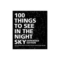 Adams Media Corporation 100 Things to See in the Night Sky, Expanded Edition (inbunden, eng)