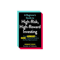 Adams Media Corporation A Beginner's Guide to High-Risk, High-Reward Investing (häftad, eng)
