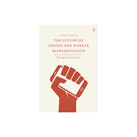 Bloomsbury Publishing PLC The Future of Unions and Worker Representation (inbunden, eng)