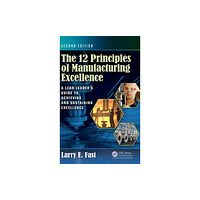Taylor & francis inc The 12 Principles of Manufacturing Excellence (inbunden, eng)