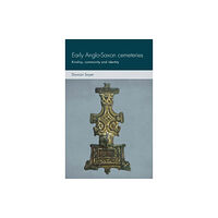 Manchester university press Early Anglo-Saxon Cemeteries (inbunden, eng)
