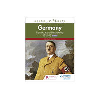 Hachette Learning Access to History: Germany: Democracy to Dictatorship c.1918-1945 for WJEC (häftad, eng)