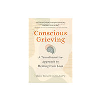Workman Publishing Conscious Grieving (häftad, eng)