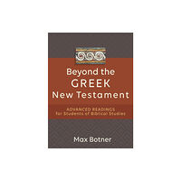 Baker publishing group Beyond the Greek New Testament – Advanced Readings for Students of Biblical Studies (häftad, eng)