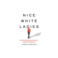 Basic Books Nice White Ladies (inbunden, eng)