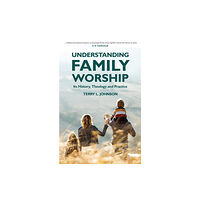 Christian Focus Publications Ltd Understanding Family Worship (häftad, eng)