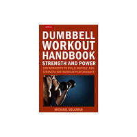 Hatherleigh Press,U.S. The Dumbbell Workout Handbook: Strength and Power (häftad, eng)
