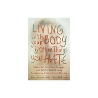 New Harbinger Publications Living with Your Body and Other Things You Hate (häftad, eng)