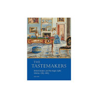 Getty Trust Publications The Tastemakers - British Dealers and the Anglo-Gallic Interior, 1785-1865 (inbunden, eng)