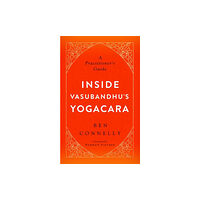 Wisdom publications,u.s. Inside Vasubandhu's Yogacara (häftad, eng)