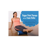 Ulysses Press Trigger Point Therapy With The Foam Roller (häftad, eng)