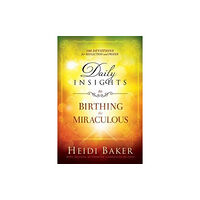 Creation House Daily Insights To Birthing The Miraculous (inbunden, eng)