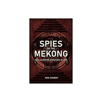 Casemate Publishers Spies on the Mekong: CIA Clandestine Operations in Laos (inbunden, eng)