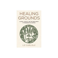 Princeton University Press Healing Grounds (inbunden, eng)