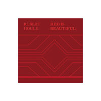 Distributed Art Publishers Robert Houle: Red Is Beautiful (inbunden, eng)