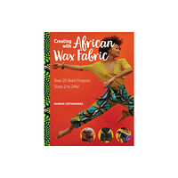 C&T Publishing Creating with African Wax Fabric (häftad, eng)