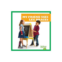 Jump! Incorporated My Friend Uses Leg Braces (inbunden, eng)