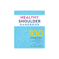 Ulysses Press Healthy Shoulder Handbook: Second Edition (häftad, eng)