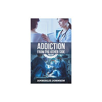 Austin Macauley Publishers LLC Addiction from the Other Side (häftad, eng)