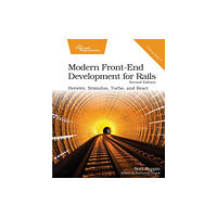 The Pragmatic Programmers Modern Front-End Development for Rails, Second Edition (häftad, eng)