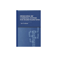 Artech House Publishers Designing RF Combining Systems for Shared Radio Sites (inbunden, eng)