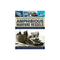 Anness publishing Illustrated Directory of Amphibious Warfare Vessels (inbunden, eng)